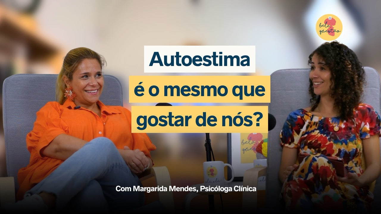 Autoestima não é gostarmos de nós: é a forma como nos apreciamos