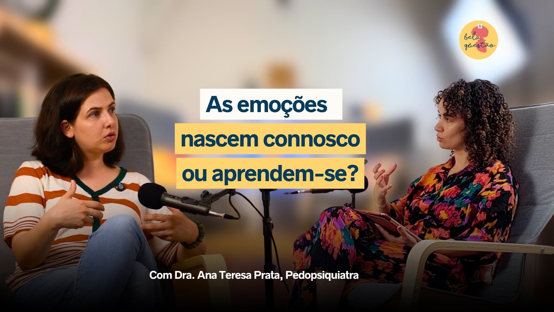 As emoções nascem connosco ou aprendem-se? com a pedopsiquiatra Dra. Ana Teresa Prata